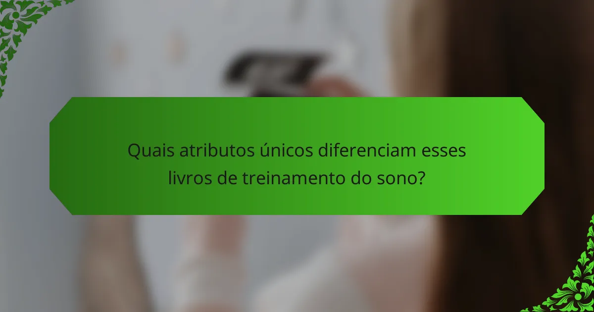 Quais atributos únicos diferenciam esses livros de treinamento do sono?