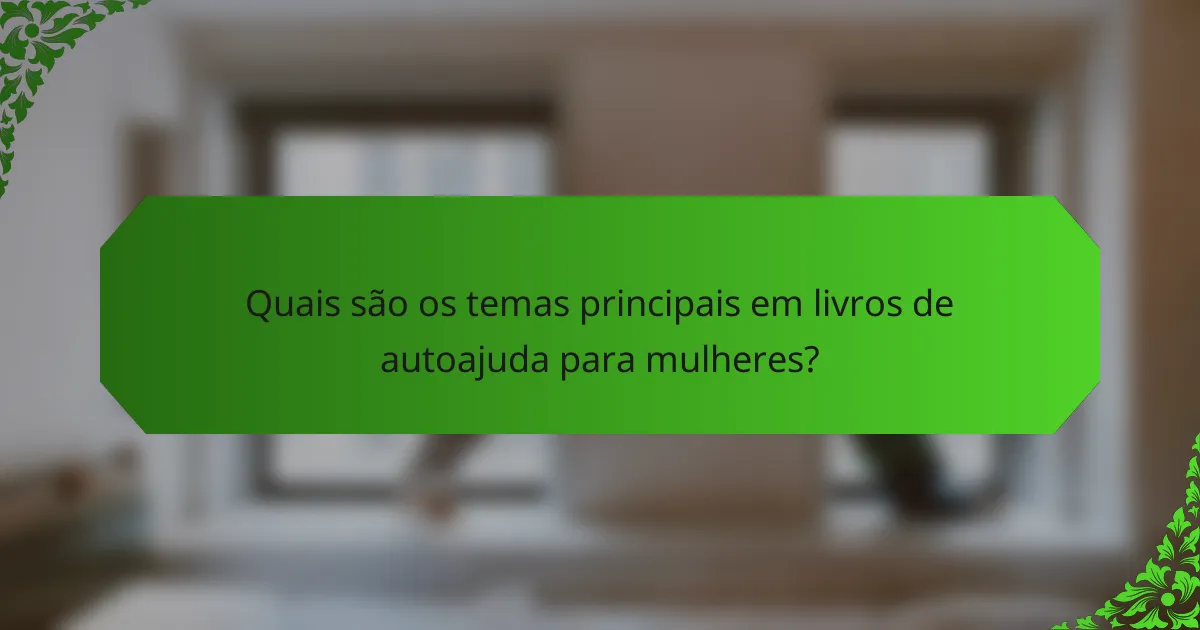 Quais são os temas principais em livros de autoajuda para mulheres?